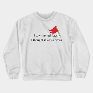 I saw the red flags Crewneck Sweatshirt